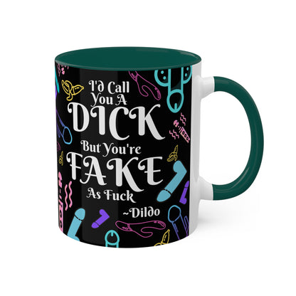 I'd Call You A D*ck Colorful Mugs, 11oz