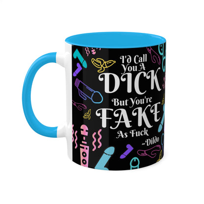 I'd Call You A D*ck Colorful Mugs, 11oz