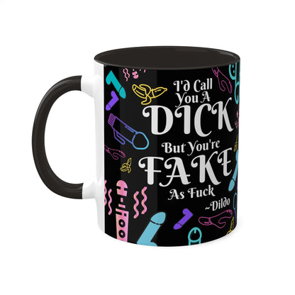 I'd Call You A D*ck Colorful Mugs, 11oz