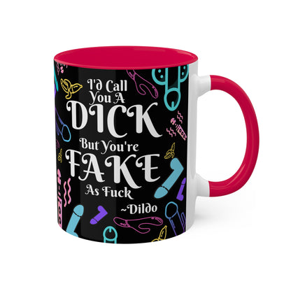 I'd Call You A D*ck Colorful Mugs, 11oz