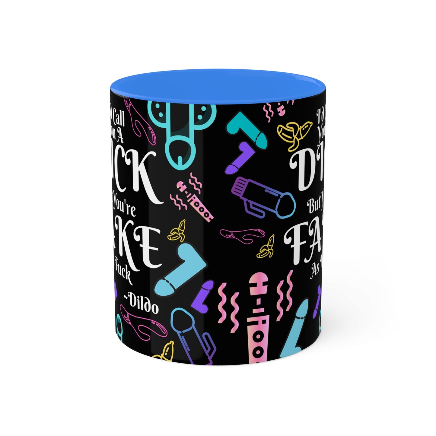 I'd Call You A D*ck Colorful Mugs, 11oz